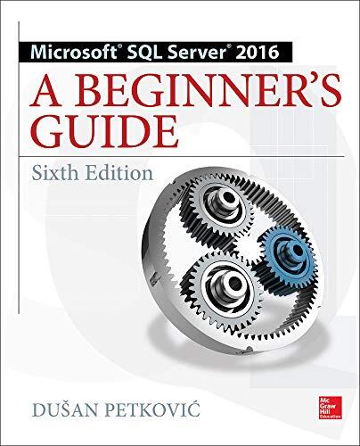 Microsoft SQL Server 2016: A Beginner's Guide (Sixth Edition)