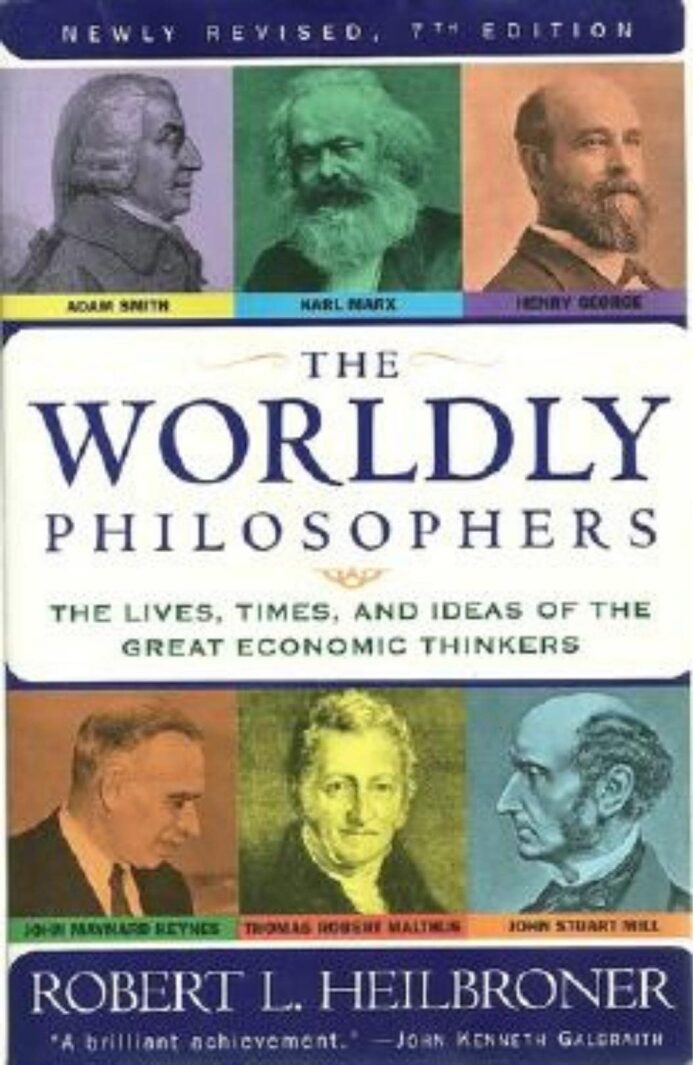 The Worldly Philosophers: The Lives, Times and Ideas of the Great Economic Thinkers