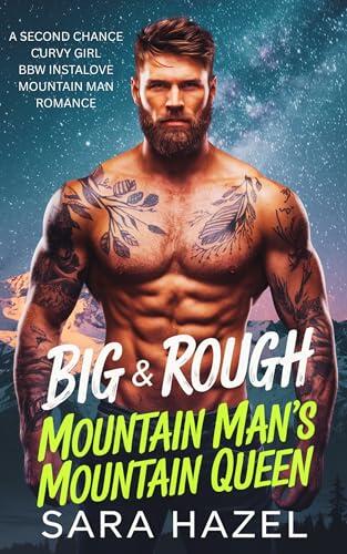 Big & Rough Mountain Man's Mountain Queen: A Second Chance Curvy Girl BBW Instalove Mountain Man Romance