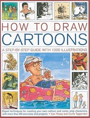 How to Draw Cartoons: A step-by-step guide with 1000 illustrations