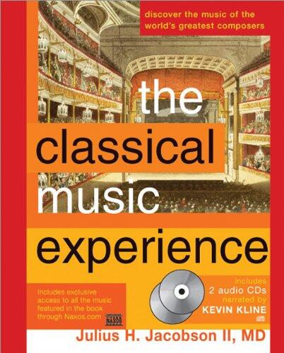 The Classical Music Experience: Discover the Music of the World's Greatest Composers