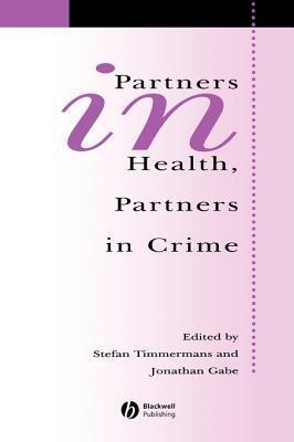 Partners In Health, Partners In Crime: Exploring the Boundaries of Criminology and Sociology of Health and Illness