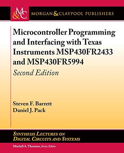 Microcontroller Programming and Interfacing With MSP430FR2433 and MSP430FR5994 (Second Edition)