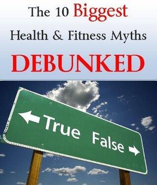 The 10 Biggest Health & Fitness Myths Debunked