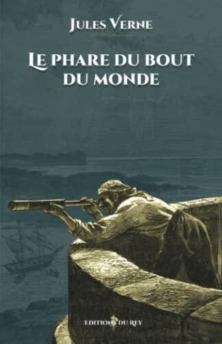 Le phare du bout du monde: - Edition illustrée par 33 gravures - Voyages extraordinaires