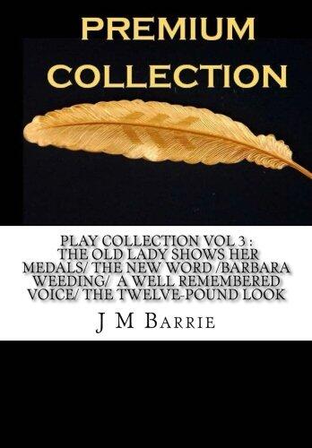 Play Collection (Vol. 3): The Old Lady Shows Her Medals, The New Word, Barbara's Weeding, A Well Remembered Voice, The Twelve-Pound Look