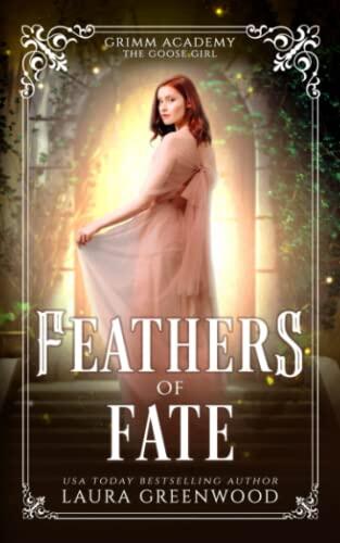 Feathers Of Fate: A Fairy Tale Retelling Of The Goose Girl