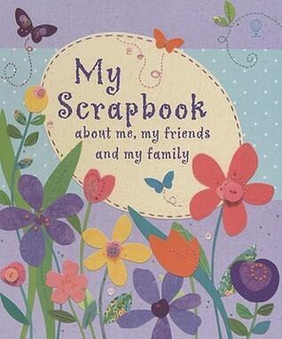 My Scrapbook: About Me, My Friends and My Family