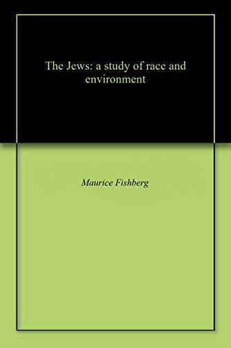 The Jews: a study of race and environment