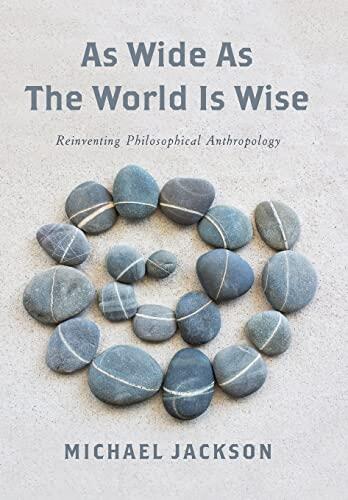 As Wide as the World Is Wise: Reinventing Philosophical Anthropology