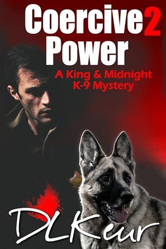 Coercive Power: A King & Midnight K-9 Mystery