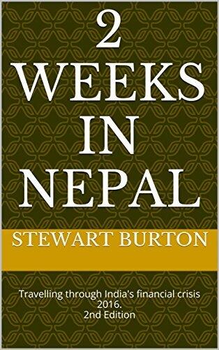 2 Weeks In Nepal: Travelling through India's financial crisis 2016. 2nd Edition