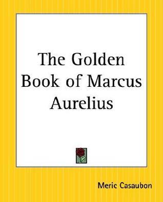 The Golden Book Of Marcus Aurelius