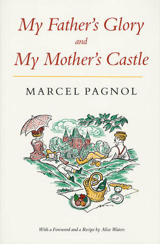 My Father's Glory & My Mother's Castle: Marcel Pagnol's Memories of Childhood
