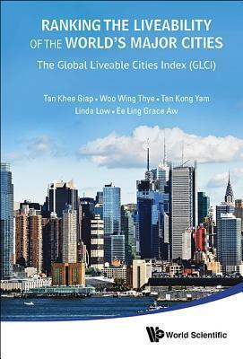 RANKING THE LIVEABILITY OF THE WORLD'S MAJOR CITIES: THE GLOBAL LIVEABLE CITIES INDEX