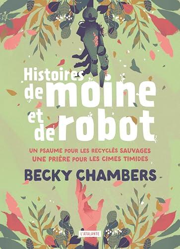 Histoires de moine et de robot: Un psaume pour les recyclés sauvages / Une prière pour les cimes timides