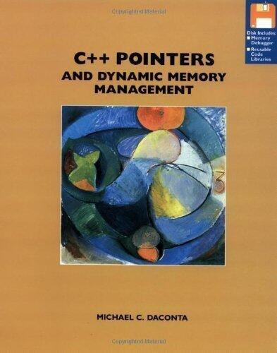 C++ Pointers and Dynamic Memory Management Pap/Dskt Edition by Daconta, Michael C. published by John Wiley & Sons