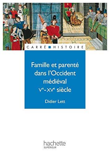 Famille et parenté dans l'Occident médiéval - Ve - XVe siècle: Ve - XVe siècle