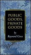 Public Goods, Private Goods.