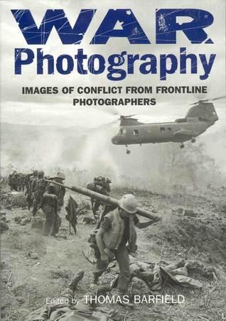 War Photography: Images of Conflict from Frontline Photographers