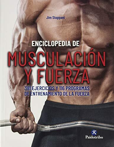 Enciclopedia De Musculación Y Fuerza: 381 Ejercicios Y 116 Programas De Entrenamiento De La Fuerza
