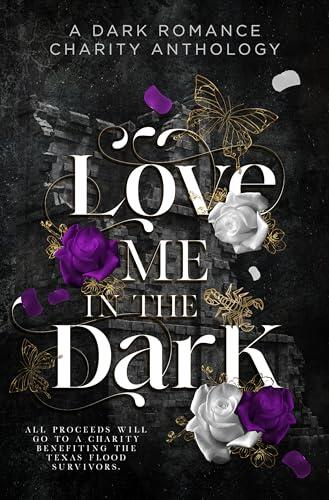 Love Me in the Dark: A Dark Romance Charity Anthology