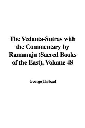 The Vedanta Sutras With the Commentary by Ramanuja: Sacred Books of the East