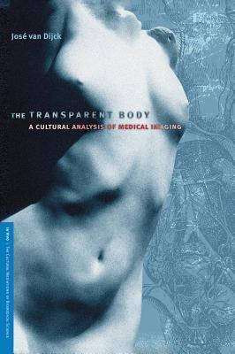 The Transparent Body: A Cultural Analysis of Medical Imaging