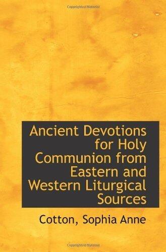 Ancient Devotions for Holy Communion from Eastern and Western Liturgical Sources (2009)