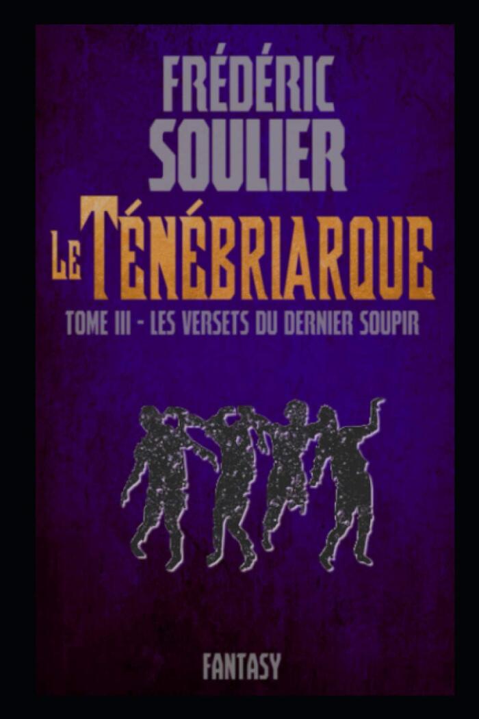 Le Ténébriarque T3: Les versets du Dernier Soupir