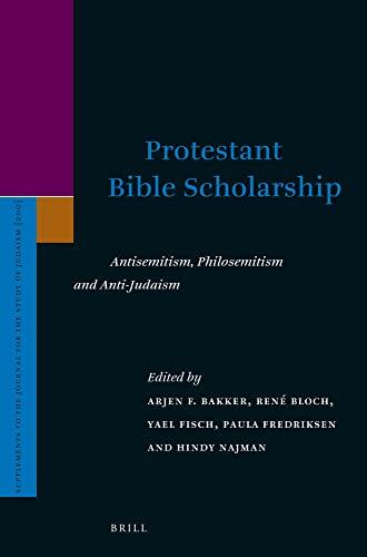 Protestant Bible Scholarship: Antisemitism, Philosemitism and Anti-Judaism