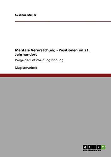 Mentale Verursachung. Positionen im 21. Jahrhundert: Wege der Entscheidungsfindung