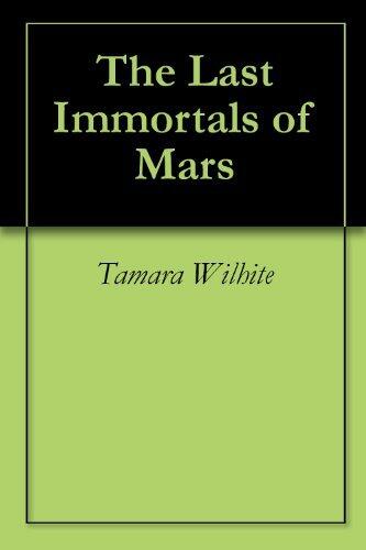 The Last Immortals of Mars