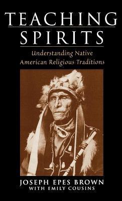 Teaching Spirits: Understanding Native American Religious Traditions