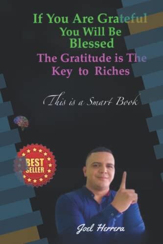 If You Are Grateful You Will Be Blessed: The Gratitude is the Key to Riches