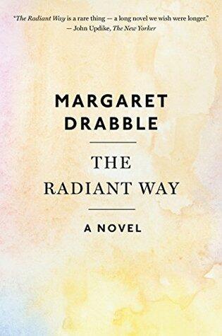 The Radiant Way: A Sweeping Tale of Women's Friendship, Love, and Resilience Across Decades