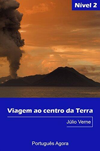 Viagem ao Centro da Terra - Easy Reading in Portuguese - Nível 2: Coleção Português Agora