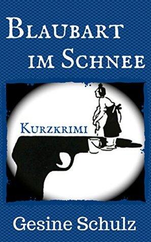 Blaubart im Schnee: Kurzkrimi (Ein Fall für die Privatdetektivin & Putzfrau Karo Rutkowsky)