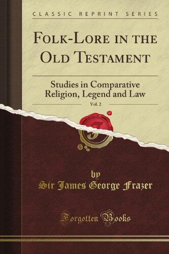 Folk-Lore in the Old Testament: Studies in Comparative Religion, Legend and Law (Vol. 2 of 3)
