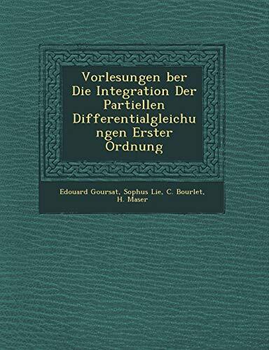 Vorlesungen Ber Die Integration Der Partiellen Differentialgleichungen Erster Ordnung