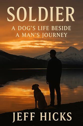 Soldier: A Dog's Life Beside a Man's Journey