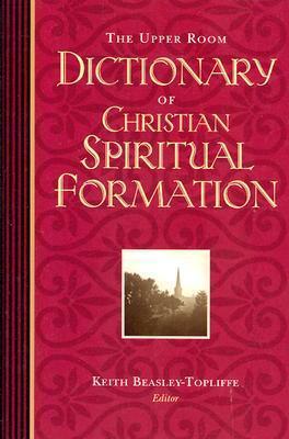 The Upper Room Dictionary of Christian Spiritual Formation