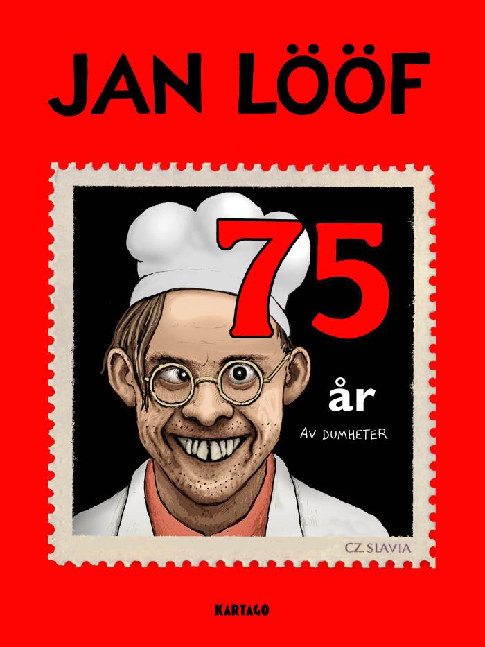 Jan Lööf - 75 År av Dumheter