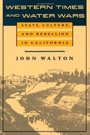 Western Times and Water Wars: State, Culture, and Rebellion in California