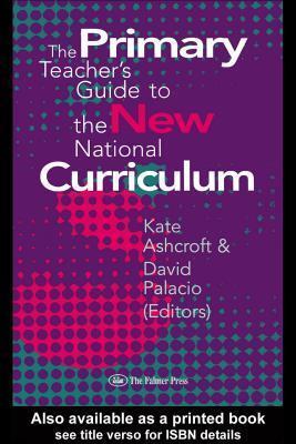 The Primary Teacher's Guide To The New National Curriculum