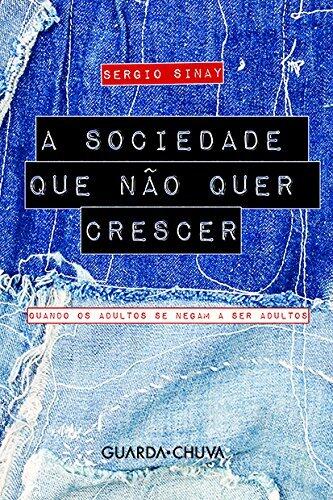 A sociedade que não quer crescer: Quando os adultos se negam a ser adultos
