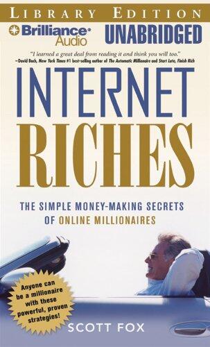 Internet Riches: The Simple Money-making Secrets of Online Millionaires, Library Edition
