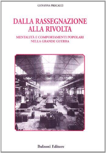Dalla rassegnazione alla rivolta: Mentalità e comportamenti popolari nella grande guerra