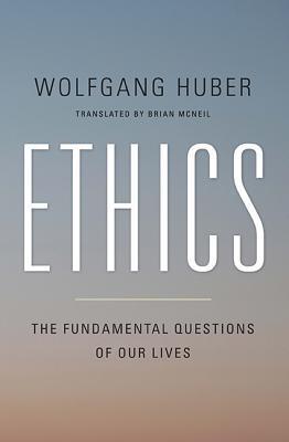 Ethics: The Fundamental Questions of Our Lives