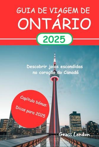 Guia de viagem de Ontário 2025: Descobrir joias escondidas no coração do Canadá